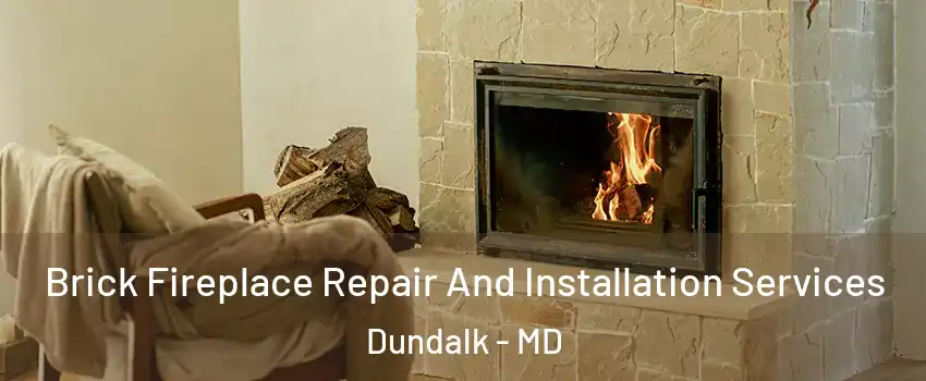  Brick Fireplace Repair And Installation Services Dundalk - MD