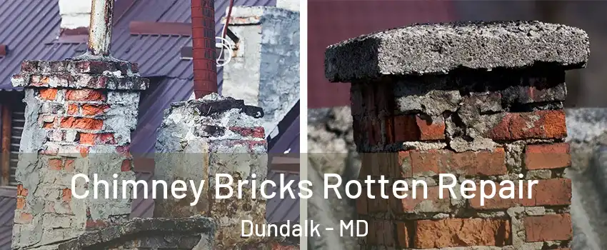  Chimney Bricks Rotten Repair Dundalk - MD