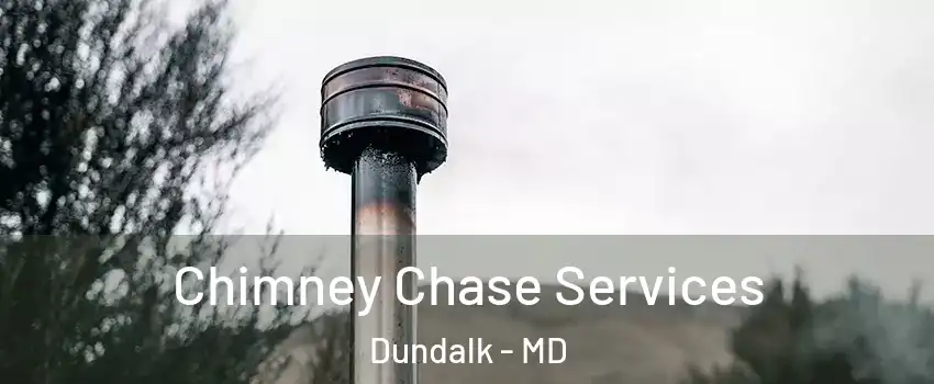  Chimney Chase Services Dundalk - MD