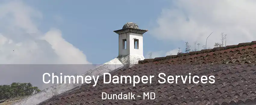  Chimney Damper Services Dundalk - MD