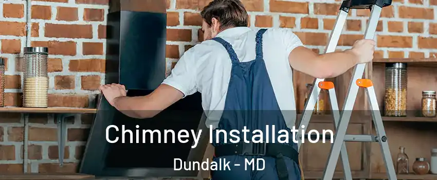  Chimney Installation Dundalk - MD
