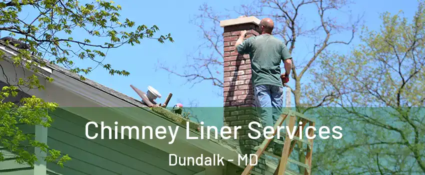 Chimney Liner Services Dundalk - MD