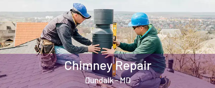  Chimney Repair Dundalk - MD