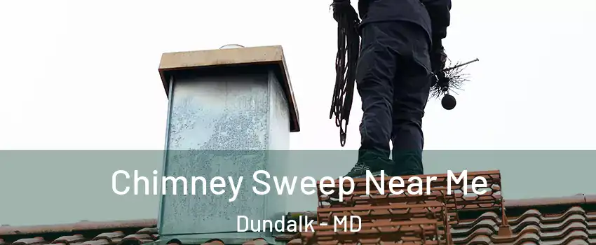  Chimney Sweep Near Me Dundalk - MD