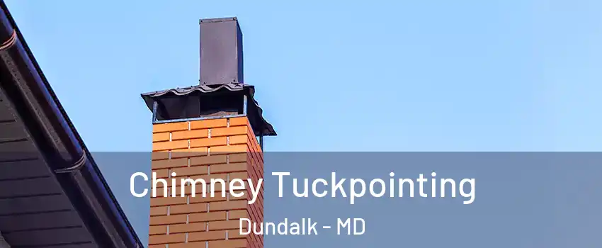  Chimney Tuckpointing Dundalk - MD