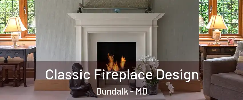 Classic Fireplace Design Dundalk - MD