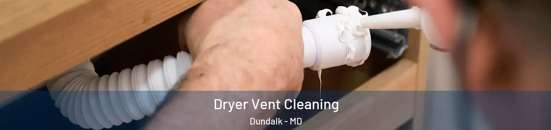  Dryer Vent Cleaning Dundalk - MD