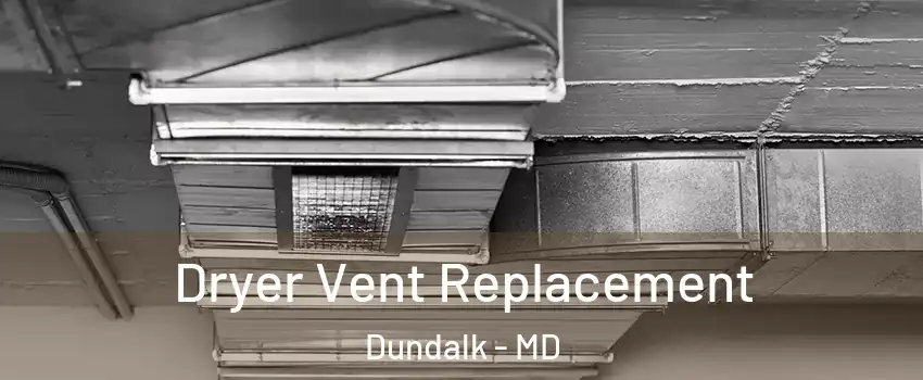 Dryer Vent Replacement Dundalk - MD