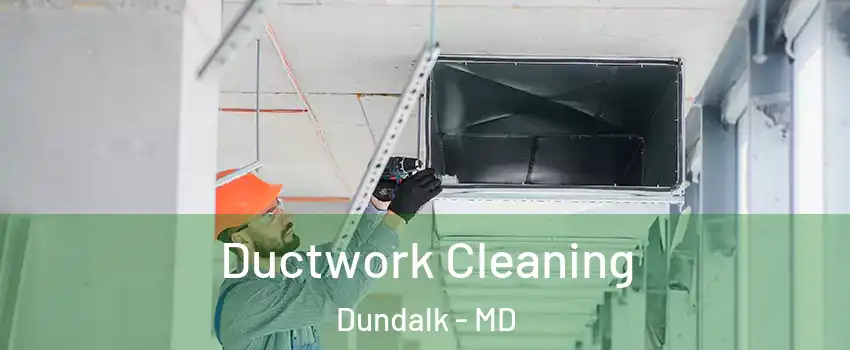  Ductwork Cleaning Dundalk - MD