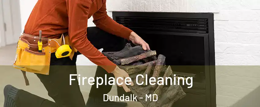  Fireplace Cleaning Dundalk - MD