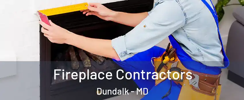  Fireplace Contractors Dundalk - MD