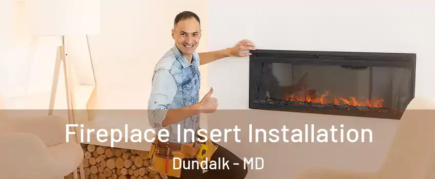  Fireplace Insert Installation Dundalk - MD