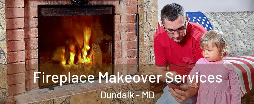  Fireplace Makeover Services Dundalk - MD