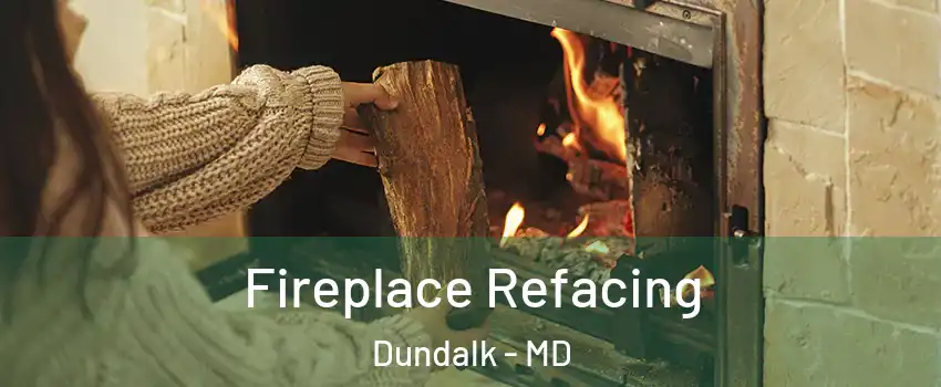  Fireplace Refacing Dundalk - MD