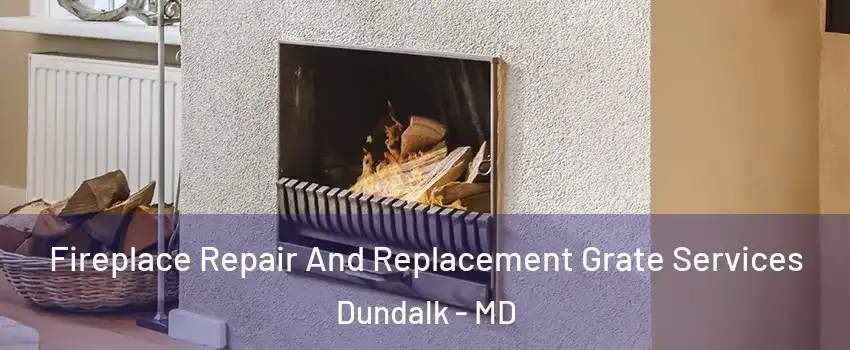  Fireplace Repair And Replacement Grate Services Dundalk - MD