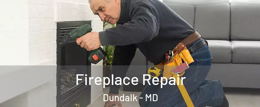  Fireplace Repair Dundalk - MD