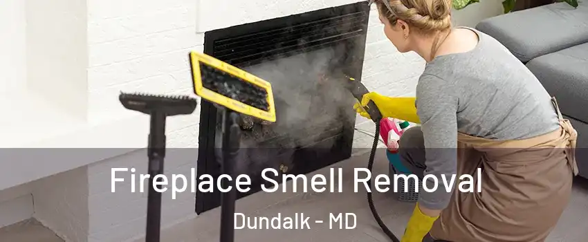  Fireplace Smell Removal Dundalk - MD