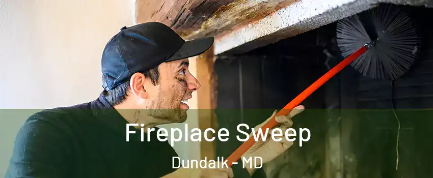  Fireplace Sweep Dundalk - MD