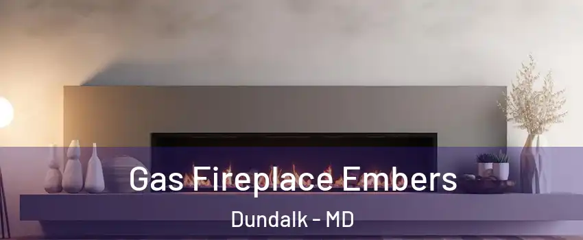  Gas Fireplace Embers Dundalk - MD