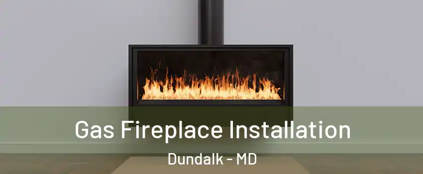  Gas Fireplace Installation Dundalk - MD