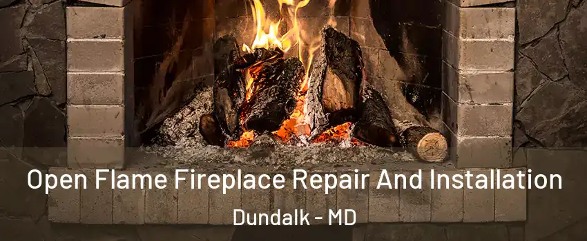  Open Flame Fireplace Repair And Installation Dundalk - MD