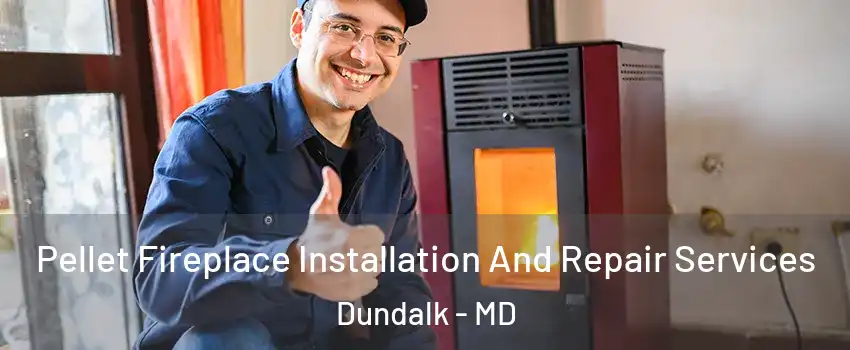  Pellet Fireplace Installation And Repair Services Dundalk - MD