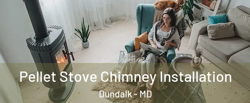  Pellet Stove Chimney Installation Dundalk - MD