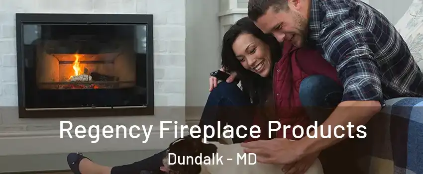  Regency Fireplace Products Dundalk - MD