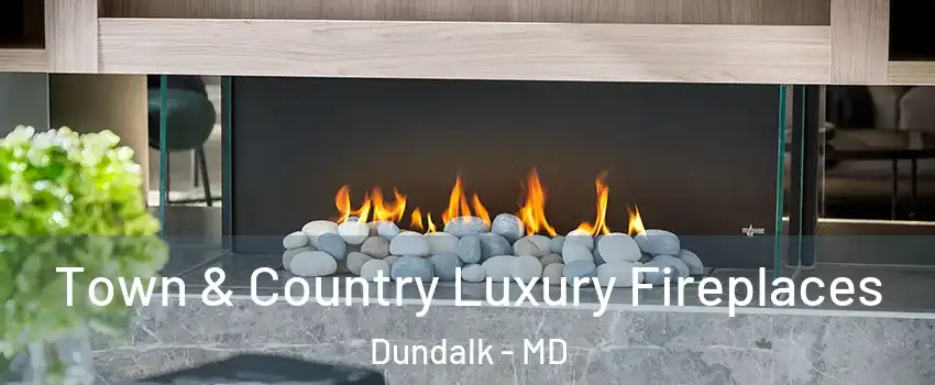  Town & Country Luxury Fireplaces Dundalk - MD