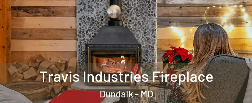  Travis Industries Fireplace Dundalk - MD