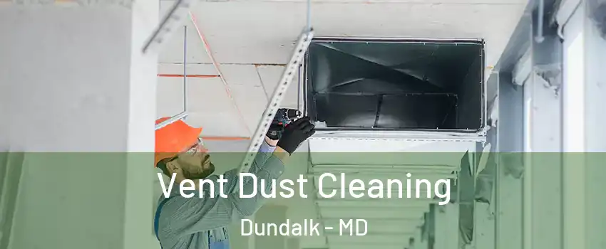  Vent Dust Cleaning Dundalk - MD