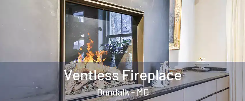  Ventless Fireplace Dundalk - MD