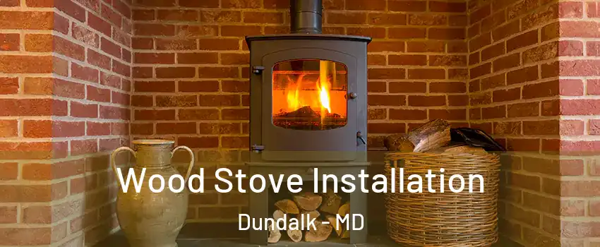  Wood Stove Installation Dundalk - MD