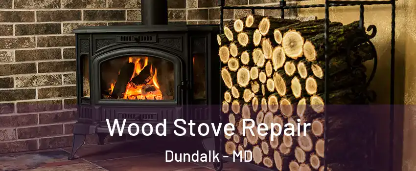  Wood Stove Repair Dundalk - MD